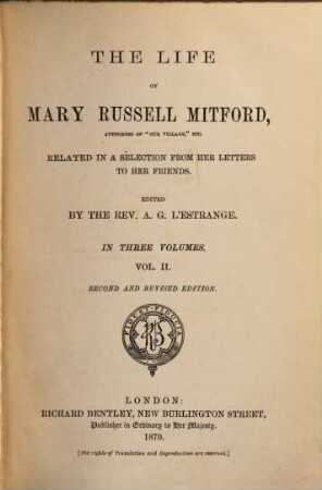 The life of Mary Russell Mitford related in a selection from her letters to her friends : in three volumes. 2