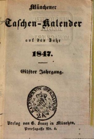 Münchener Taschen-Kalender : auf das Jahr .... 1847 = Jg. 11