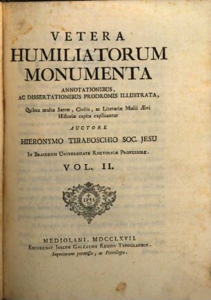Vetera Humiliatorum Monumenta : Annotationibus, Ac Dissertationibus Prodromis Illustrata, Quibus multa Sacrae, Civilis, ac Literariae Medii Aevi Historiae capita explicantur. 2