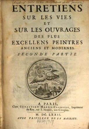 Entretiens sur les vies et sur les ouvrages des plus excellens peinture anciens et modernes. 2. (1672). - 409 S., 4 Bl.