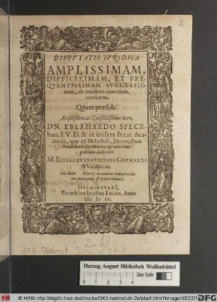 Disputatio Iuridica Amplissimam, Difficilimam, Et Frequentissimam Successionum, ab intestato materiam, continens
