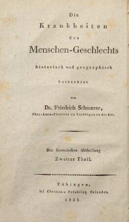 Die Krankheiten des Menschengeschlechts historisch und geographisch betrachtet : der historischen Abtheilung ... Theil, Zweiter Theil. Chronik der Seuchen in Verbindung mit den gleichzeitigen Vorgängen in der physischen Welt und in der Geschichte der Menschen