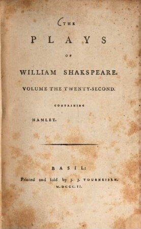 The Plays of William Shakespeare : with the corrections and illustrations of various commentators, to which are added notes, Vol. 22. Hamlet
