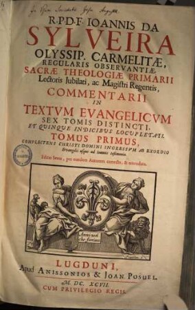 R. P. D. F. Joannis Da Sylveira Olyssip. Carmelitae, ... Commentarii In Textum Evangelicum : Sex Tomis Distincti, Et Quinque Indicibus Locupletati. 6.