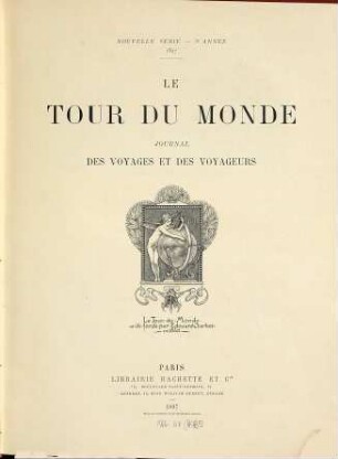 Le tour du monde : journal des voyages et des voyageurs. NS 3.1897