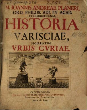 M. Joannis Andreae Planeri, Ord. Philos. Adi. In Acad. Vitembergensi, Historia Varisciae, Sigillatim Urbis Curiae