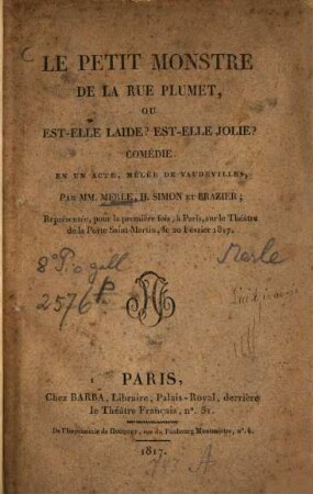 Le petit monstre de la Rue Plumet, ou est-elle laide? Est-elle jolie? : Comédie en un acte, mêlée de vaudevilles