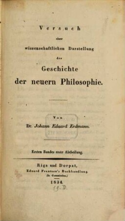 Versuch einer wissenschaftlichen Darstellung der Geschichte der neuern Philosophie, 1,1. Darstellung und Kritik der Philosophie des Cartesius : nebst einer Einleitung in die Geschichte der neuern Philosophie