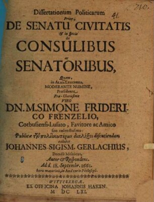 Dissertationum Politicarum Prior, De Senatu Civitatis & in specie de Consulibus ac Senatoribus