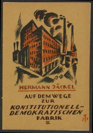 Hermann Jäckel, "Auf dem Wege zur konstitutionell-demokratischen Fabrik", Werbedienst der deutschen sozialistischen Republik, Nr. 59