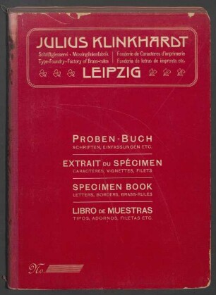 Proben-Buch: Schriften, Einfassungen etc.: Extrait du Spécimen: Caractères, Vignettes, Filets; Specimen Book: Letters, Borders, Brass Rules; Libro de Muestras: Tipos, Adornos, Filetas etc.