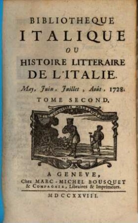 Bibliothèque italique ou histoire littéraire de l'Italie, 2. 1728 = Mai - Aug.