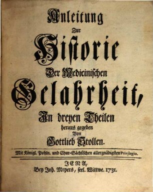 Anleitung Zur Historie Der Medicinischen Gelahrheit [!] : In dreyen Theilen