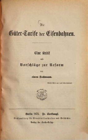 Die Güter-Tarife der Eisenbahnen : Eine Kritik und Vorschläge zur Reform von einem Fachmann