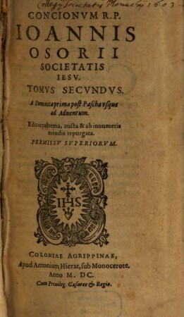 Conciones R. P. Joannis Osorii Societatis Jesu : In quinque Tomos distinctae, 2. A Dominica prima post Pascha usque ad Adventum