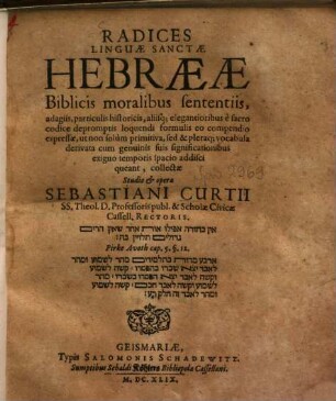 Radices linguae sanctae hebraeae Biblicis moralibus sententiis, adagiis, paritculis historicis ... collectae