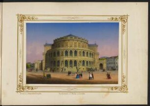 Ansicht des 1. Opernhauses von G. Semper in Dresden, kolor. Lithogr. ca. 1850 : [Ansicht des 1. Opernhauses von G. Semper in Dresden]. - [ca. 1850]. - 1 Kunstbl. : kolor. Lithogr. ; 17 x 11 cm