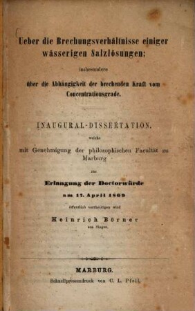 Ueber die Brechungsverhältnisse einiger wässerigen Salzlösungen; insbesondere über die Abhängigkeit der brechenden Kraft von Concentrationsgrade : Inaug. Diss.