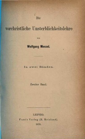 Die vorchristliche Unsterblichkeitslehre : in zwei Bänden, 2