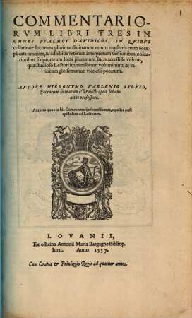 Commentariorvm Libri Tres In Omnes Psalmos Davidicos : In Qvibvs collatione locorum plurima diuinarum rerum mysteria eruta & explicata inuenies, ...