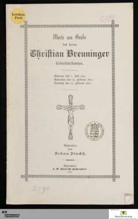 Worte am Grabe des Herrn Christian Breuninger Lederfabrikanten : Geboren den 7. Juli 1815. Gestorben den 12. Februar 1886. Beerdigt den 14. Februar 1886