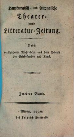Hamburgisch- und altonaische Theater- und Litteratur-Zeitung : nebst verschiedenen Nachrichten aus dem Gebiete der Gelehrsamkeit und Kunst. 2. 1799