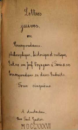 Lettres Juives, Ou Correspondance Philosophique, Historique, Et Critique, Entre un Juif Voyageur à Paris & ses Correspondans en divers Endroits, 5