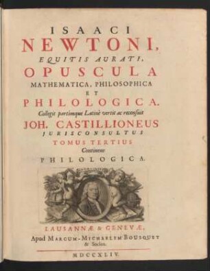 Isaaci Newtoni ... opuscula mathematica, philosophica et philologica