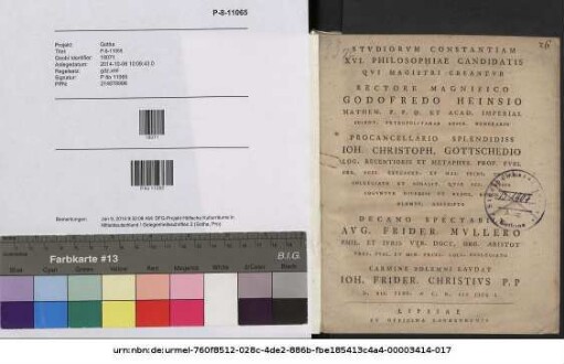 Stvdiorvm constantiam XVI. Philosophiae Candidatis Qvi Magistri Creantvr Rectore Magnifico Godofredo Heinsio ... Procancellario Splendidiss Ioh. Christoph. Gottschedio ... Decano Spectabil AVG. Frider. Mvllero ... Carmine Solemni Lavdat Ioh. Frider. Christivs ...