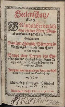 Seelenschatz/ Das ist: GRündtlicher bericht aus Gottes Wort Christlich zu leben und seliglich zu sterben