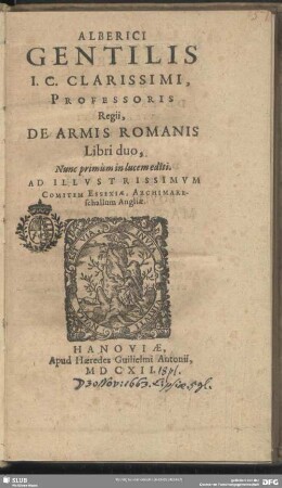 Alberici Gentilis I.C. Clarissimi, Professoris Regii, De Armis Romanis Libri duo