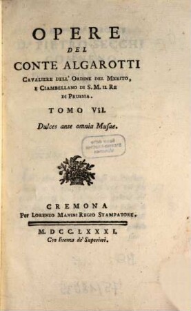 Opere Del Conte Algarotti Cavaliere Dell'Ordine Del Merito, E Ciambellano Di S.M. Il Re Di Prussia, 7