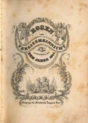 Rosen und Vergißmeinnicht : dargebracht dem Jahre ... 1845
