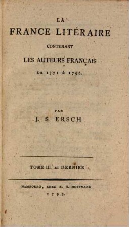 Das gelehrte Frankreich oder Lexicon der französischen Schriftsteller von 1771 - 1796. Dritter und letzter Theil