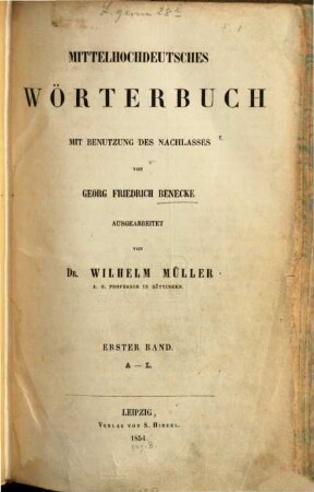 Mittelhochdeutsches Wörterbuch : mit Benutzung des Nachlasses von Georg Friedrich Benecke, 1. A - L