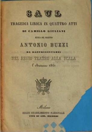 Saul : tragedia lirica in quattro atti ; da rappresentarsi nel Regio Teatro alla Scala l'autunno 1861