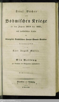 3: Fünf Bücher vom Böhmischen Kriege in den Jahren 1618 bis 1621 : Th. 1