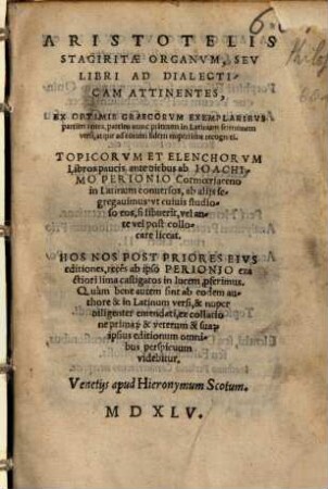 Aristotelis Stagiritae Organvm, Sev Libri Ad Dialecticam Attinentes ... Topicorvm Et Elenchorvm Libros ... ab alijs segregauimus ...