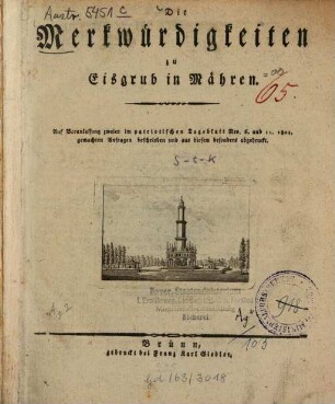 Die Merkwürdigkeiten zu Eisgrub in Mähren : Auf Veranlass. 2er im patriotischen Tagebl. Nro. 6 u 11, 1804, gemachten Anfragen beschrieben und aus diesem bes. abgedruckt