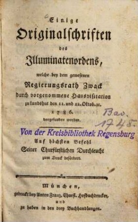 Einige Originalschriften des Illuminatenordens, welche bey dem gewesenen Regierungsrath Zwack durch vorgenommene Hausvisitation zu Landshut den 11. und 12. Oktob. 1786 vorgefunden worden