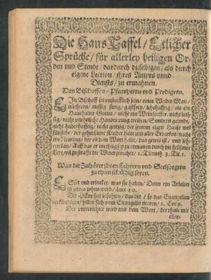 Die Haus Taffel/ Etlicher Sprüche/ für allerley heiligen Orden und Stende/ dardurch dieselbigen/ als durch eigene Lection/ ihres Ampts unnd Diensts/ zu ermahnen.