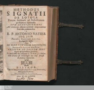 Methodus S. Ignatii De Loyola Ducens Animam ad Perfectionem per Exercitia Spiritualia : Cvm Annotationibvs Ad clariorem illorum notitiam comparandam Plurimùm conducentibus