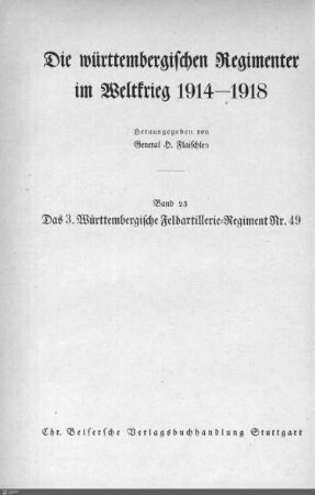 23: Das 3. Württembergische Feldartillerie-Regiment Nr. 49 im Weltkrieg 1914 - 1918 : mit 75 Abbildungen, 5 Uebersichts- und 14 Gefechtsskizzen