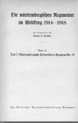 23: Das 3. Württembergische Feldartillerie-Regiment Nr. 49 im Weltkrieg 1914 - 1918 : mit 75 Abbildungen, 5 Uebersichts- und 14 Gefechtsskizzen