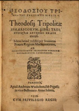 Theodosiu Tripolitu Sphairikōn Biblia 3 : Nvnqvam Antehac Græce excusi = Theodosii Tripolitae Sphaericorum libri tres