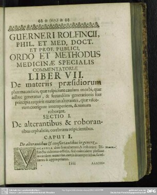 Liber VII. De materiis praesidiorum pharmaceuticis, quae respiciunt causam morbi, quae adhuc generatur, & secundum generationis suae principia requirit materias alterantes, quae viscerum corrigunt intemperiem, & tonum roborant