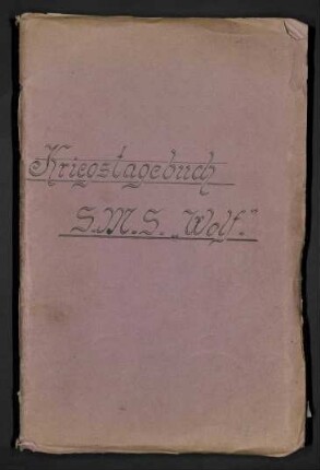 Kriegstagebuch des Hilfskreuzers "Wolf" vom 11.11.1916 bis 07.11.1917