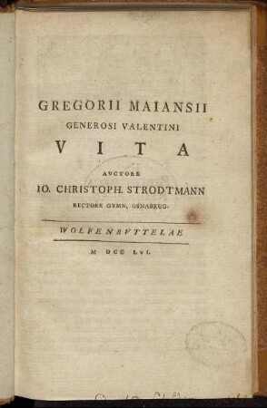 Gregorii Maiansii Generosi Valentini Vita