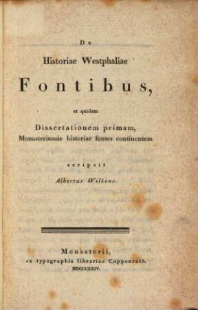 De historiae Westphaliae Fontibus, et quidem Dissertationem primam Monasteriensis historiae fontes continentem