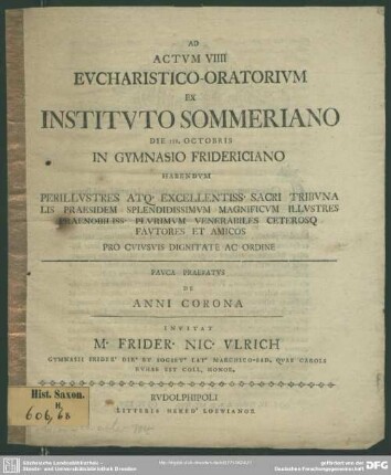 Ad Actum VIIII Eucharistico-Oratorium Ex Instituto Sommeriano Die III. Octobris In Gymnasio Fridericiano... : Pauca Praefatus De Anni Corona